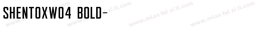 ShentoxW04 Bold字体转换